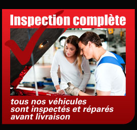 Tous nos véhicules sont inspectés et réparés avant livraison Inspection complete